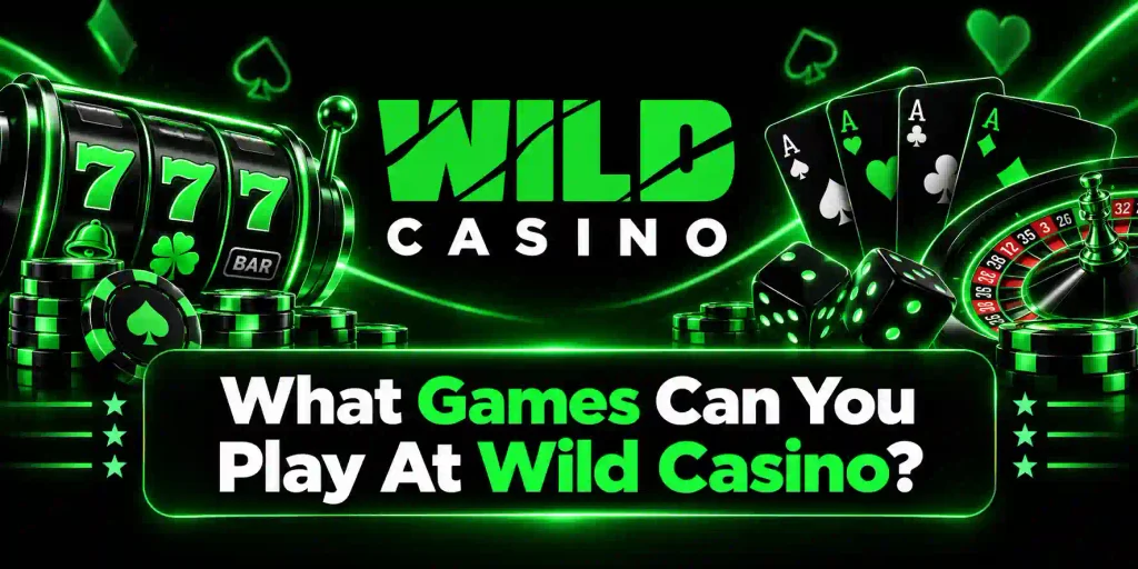 What Games Can You Play At Wild Casino?